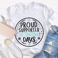 Humorous Snowflake Graphic Tee, Proud Supporter of Snow Days T-Shirt, Winter Snow Day Shirt, Christmas Holiday Snow Tee, Snow Lover Present
