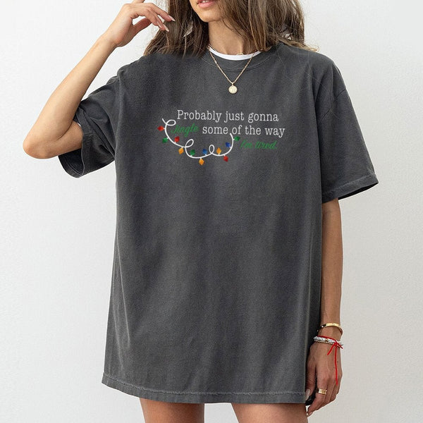 Humorous Sarcastic Christmas Holiday Tee, Probably Just Gonna Jingle Some of the Way T-Shirt, Tired Mom Dad Xmas Graphic Shir