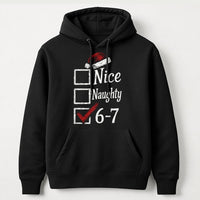 Humorous Meme Christmas Sweatshirt, 6-7 Naughty or Nice List Hoodie, Holiday Graphic Hooded Pullover, Xmas Present for Gen Z Millennials