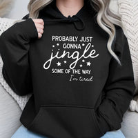 Humorous Christmas Hoodie, Probably Just Gonna Jingle Hoodie, Tired Mom Christmas Sweatshirt, Lazy Holiday Pullover, Sarcastic Christmas Present