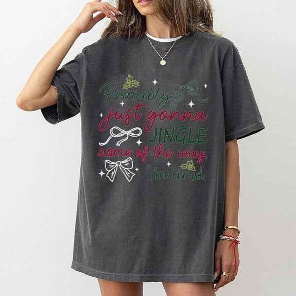 Humorous Sarcastic Christmas Holiday Shirt, Probably Just Gonna Jingle T-Shirt, Tired Mom Xmas Tee, Retro Holiday Graphic T-S