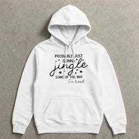 Humorous Christmas Hoodie, Probably Just Gonna Jingle Hoodie, Tired Mom Christmas Sweatshirt, Lazy Holiday Pullover, Sarcastic Christmas Present