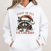 First of All I'm a Delight Hoodie, Christmas Raccoon Hoodie, Humorous Animal Holiday Hooded Sweatshirt, Adorable Sarcastic Xmas Pullover Hoodie