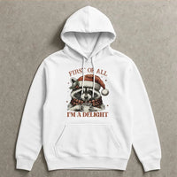 First of All I'm a Delight Hoodie, Christmas Raccoon Hoodie, Humorous Animal Holiday Hooded Sweatshirt, Adorable Sarcastic Xmas Pullover Hoodie
