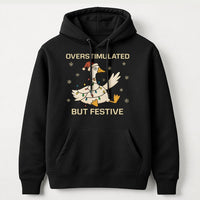 Neurodivergent Christmas Goose Sweatshirt, Overstimulated but Festive Goose Hoodie, Humorous Sarcastic Holiday Duck Pullover Hoodie