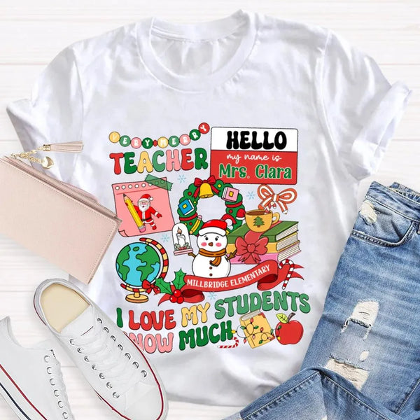Custom I Love My Students Snow Much Shirt, Personalized Teacher T-Shirt, Christmas Teacher Tee, Custom School Name Holiday Gr
