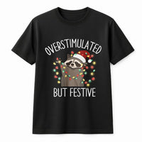 Humorous Holiday Animal Graphic Tee, Overstimulated but Festive Raccoon T-Shirt, Adorable Christmas Trash Panda Shirt, Introvert Xmas Present T-Shirt